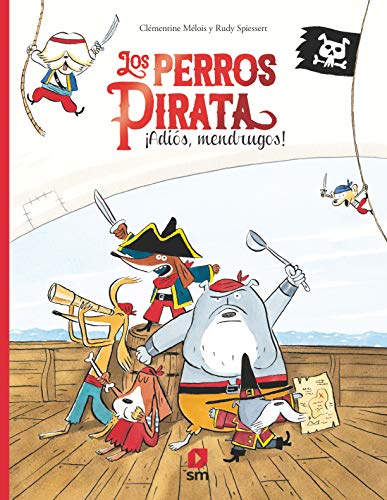 Los perros pirata. ¡Adiós, mendrugos! von EDICIONES SM
