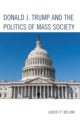 Donald J. Trump and the Politics of Mass Society von Lexington Books