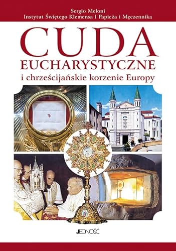 Cuda eucharystyczne i chrześcijańskie korzenie Europy von Jedność