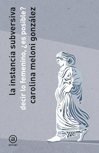 La instancia subversiva: Decir lo femenino, ¿es posible? (Ágora/Teoría, Band 3) von Ediciones Akal