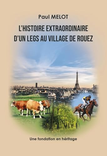 L'Histoire extraordinaire d'un legs au village de Rouez: Une fondation en héritage von LIBRINOVA