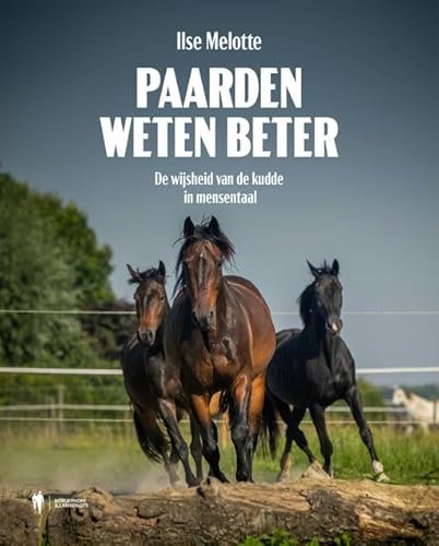 Paarden weten beter: over zelfrealisatie en het leven van je ware missie Paarden weten beter: over zelfrealisatie en het leven van je ware missie von Borgerhoff & Lamberigts
