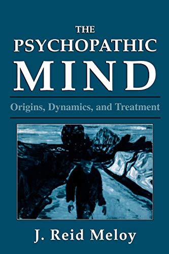 The Psychopathic Mind: Origins, Dynamics, and Treatment von Jason Aronson
