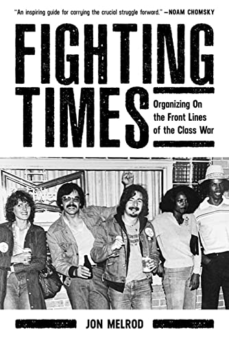 Fighting Times: Organizing on the Front Lines of the Class War