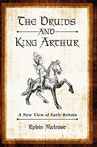 The Druids and King Arthur: A New View of Early Britain von McFarland & Company