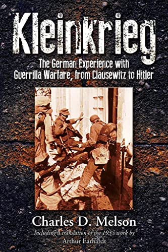 Kleinkrieg: The German Experience with Guerrilla Warfare, from Clausewitz to Hitler