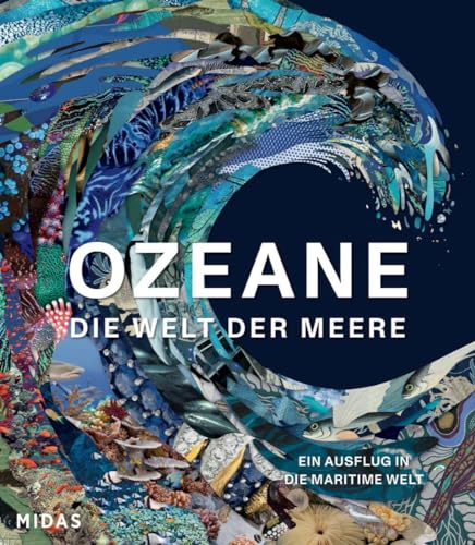OZEANE - Die Welt der Meere: Ein Ausflug in die maritime Welt. Streifzug durch Illustrationen aus Wissenschaft und Kunst: Das faszinierende Ökosystem Meer in einem prachtvollen Bildband von Midas Verlag