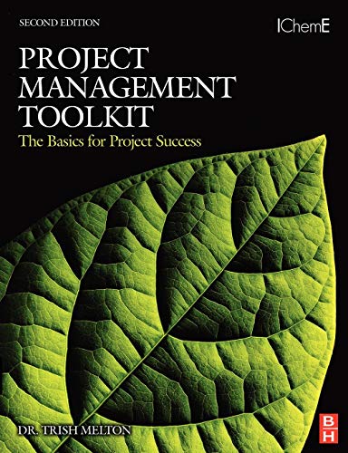 Project Management Toolkit: The Basics for Project Success: Expert Skills for Success in Engineering, Technical, Process Industry and Corporate Projects von Butterworth-Heinemann