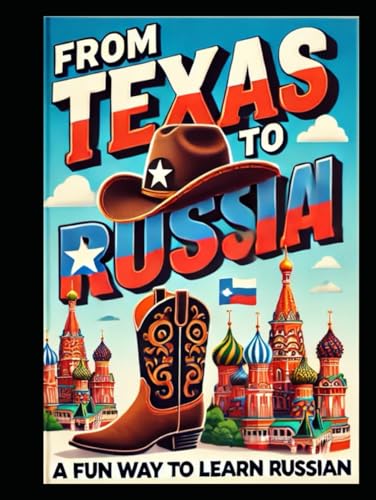 From Texas To Russia, a Fast and Fun Way To Learn Russian: Anyone can learn Russian, I did. Easy to read and understand, Learn Russian, Language Learning, Russia von Independently published