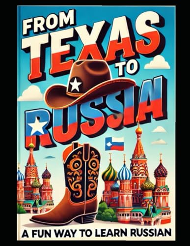 From Texas To Russia, a Fast and Fun Way To Learn Russian: Anyone can learn Russian, I did. Easy to read and understand, Learn Russian, Language Learning, Russia von Independently published