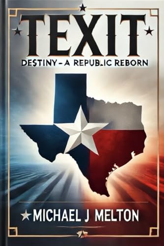 Texit: Destiny: A Republic Reborn. von Independently published
