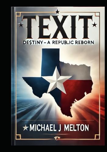 Texit: Destiny: A Republic Reborn. von Independently published
