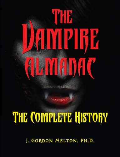 The Vampire Almanac: The Complete History (The Real Unexplained! Collection) von Visible Ink Press