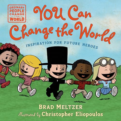 You Can Change the World: Inspiration for Future Heroes (Ordinary People Change the World)
