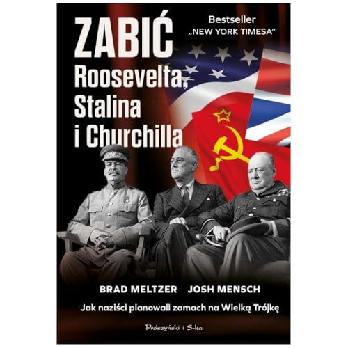 Zabić Roosevelta, Stalina i Churchilla: Jak naziści planowali zamach na Wielką Trójkę von Prószyński Media