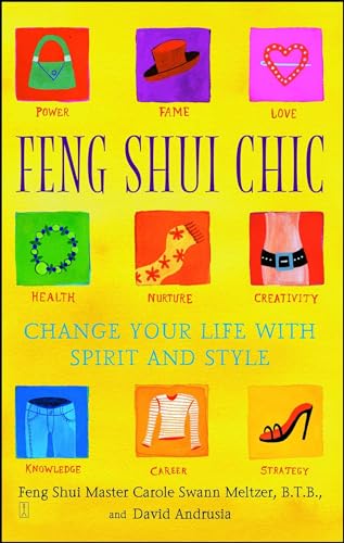 Feng Shui Chic: Change Your Life With Spirit and Style