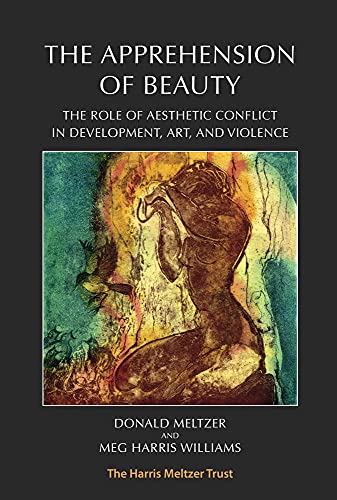 The Apprehension of Beauty: The Role of Aesthetic Conflict in Development, Art and Violence von Karnac Books
