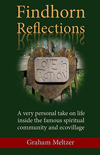 Findhorn Reflections: A very personal take on life inside the famous spiritual community and ecovillage von CREATESPACE