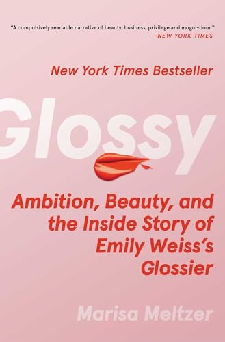 Glossy: Ambition, Beauty, and the Inside Story of Emily Weiss's Glossier von Atria/One Signal Publishers