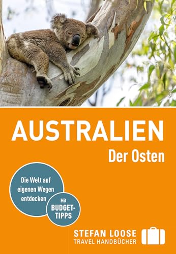 Stefan Loose Reiseführer Australien, Der Osten: mit Reiseatlas von Loose ein Imprint von MAIRDUMONT