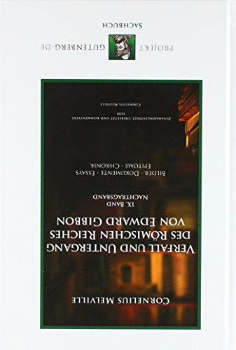 Verfall und Untergang des Römischen Reiches von Edward Gibbon. Band IX. Nachtragsband Verfall und Untergang des Römischen Reiches von Edward Gibbon. Band IX. Nachtragsband von Projekt Gutenberg