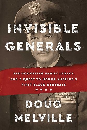 Invisible Generals: Rediscovering Family Legacy, and a Quest to Honor America's First Black Generals von Atria/Black Privilege Publishing