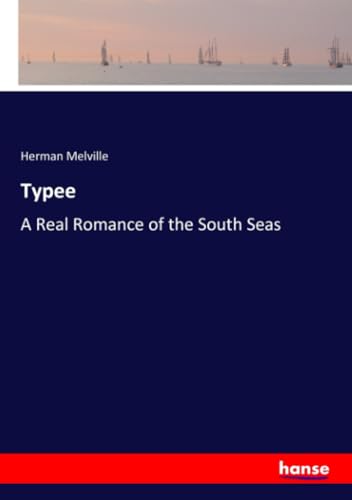 Typee: A Real Romance of the South Seas von hansebooks