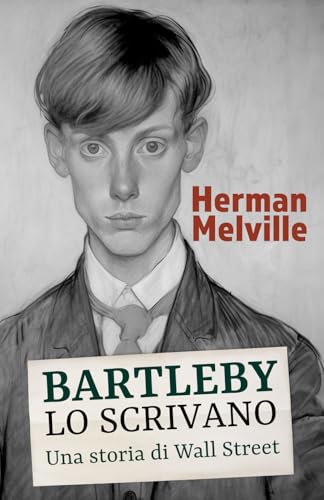 BARTLEBY, LO SCRIVANO: Una storia di Wall Street