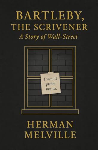 Bartleby, The Scrivener (Large Print Edition): A haunting exploration of passive resistance alienation and silent rebellion within the mechanized logic of capitalism and legal institutions von Independently published