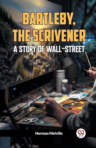 Bartleby, The Scrivener A Story Of Wall-Street