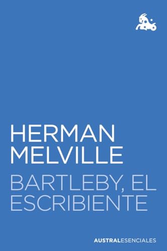 Bartleby, el escribiente (Austral Esenciales)