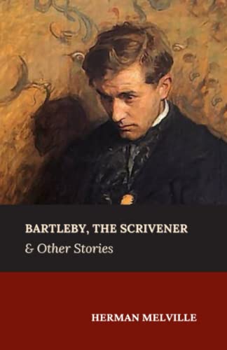 Bartleby, the Scrivener & Other Stories: Short Stories Collection Bartleby, the Scrivener & Other Stories: Short Stories Collection