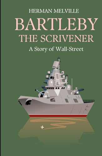 Bartleby, the Scrivener: A Story of Wall-Street Bartleby, the Scrivener: A Story of Wall-Street von Independently published