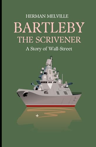Bartleby, the Scrivener: A Story of Wall-Street Bartleby, the Scrivener: A Story of Wall-Street von Independently published