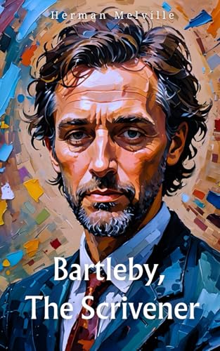 Bartleby, the Scrivener: Short Story Bartleby, the Scrivener: Short Story