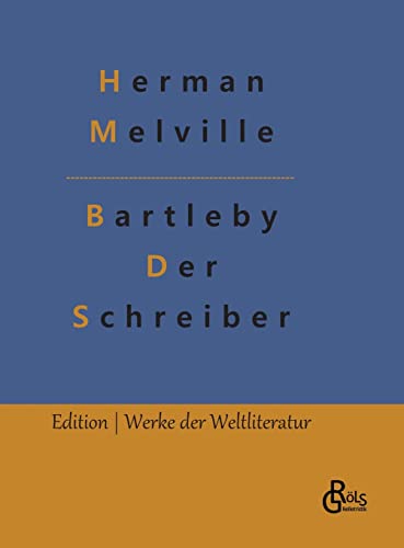 Bartleby - Der Schreiber (Edition Werke der Weltliteratur - Hardcover) von Gröls Verlag