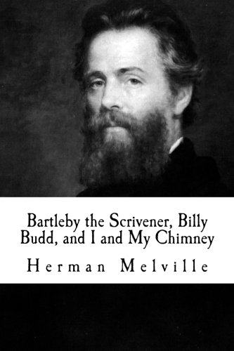 Bartleby the Scrivener, Billy Budd, and I and My Chimney Bartleby the Scrivener, Billy Budd, and I and My Chimney