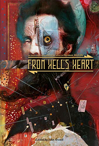 From Hell's Heart: An Illustrated Celebration of Herman Melville