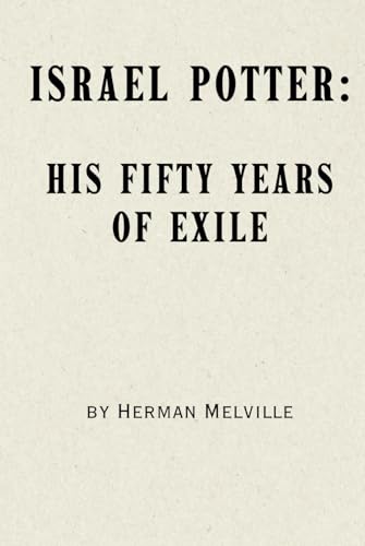 Israel Potter: His Fifty Years of Exile Israel Potter: His Fifty Years of Exile von Independently published