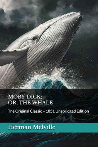 MOBY-DICK; OR, THE WHALE: The Original Classic – 1851 Unabridged Edition MOBY-DICK; OR, THE WHALE: The Original Classic – 1851 Unabridged Edition von Independently published