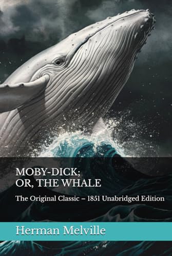 MOBY-DICK; OR, THE WHALE: The Original Classic – 1851 Unabridged Edition MOBY-DICK; OR, THE WHALE: The Original Classic – 1851 Unabridged Edition von Independently published