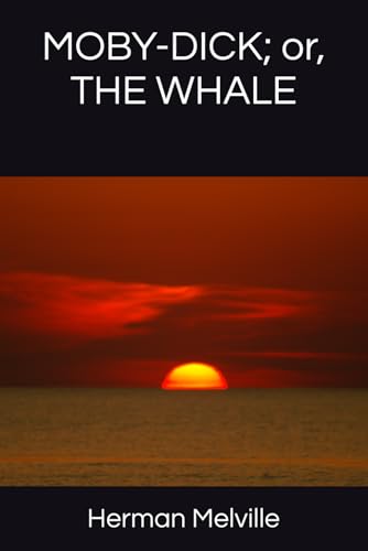 MOBY-DICK; or, THE WHALE: The classic and original timeless adventure epic (Annotated) von Independently published