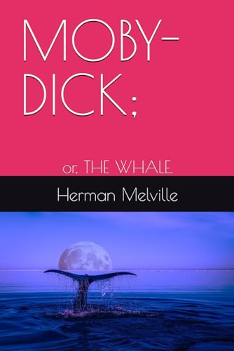 MOBY-DICK;: or, THE WHALE. von Independently published