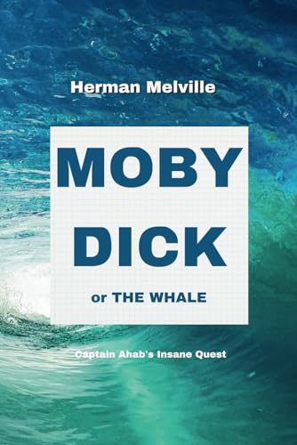 MOBY DICK or THE WHALE: Captain Ahab's Insane Quest