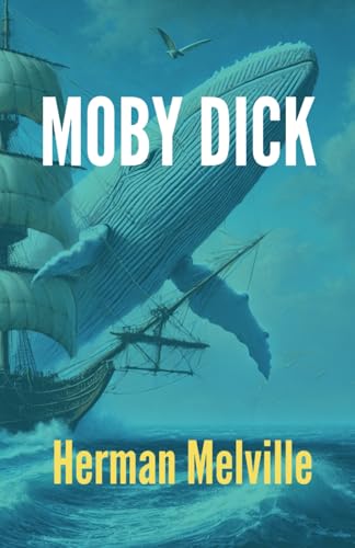 MOBY DICK: Classic literature, one of the great American novels MOBY DICK: Classic literature, one of the great American novels von Independently published