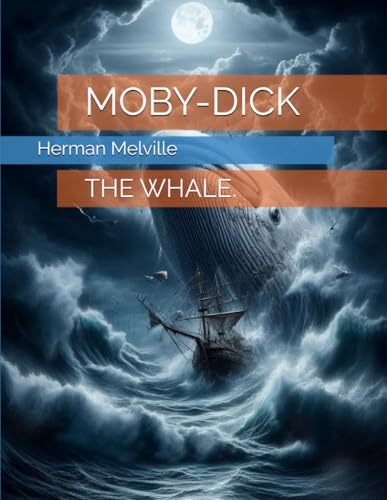 MOBY-DICK: THE WHALE. MOBY-DICK: THE WHALE. von Independently published