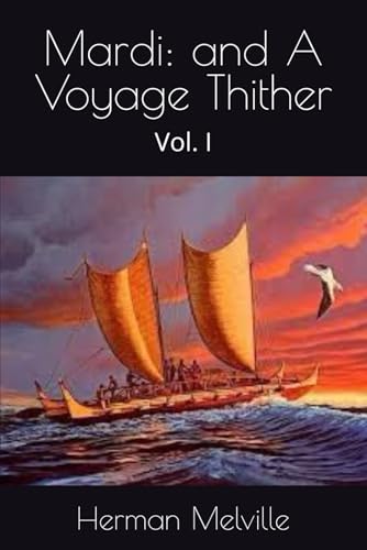 Mardi: and A Voyage Thither: Vol. I Mardi: and A Voyage Thither: Vol. I von Independently published