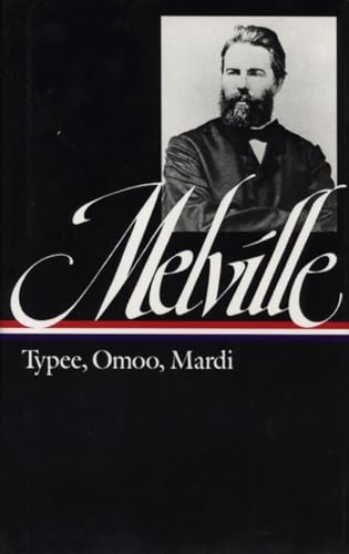 Melville: Typee, Omoo, Mardi - A Peep at Polynesian Life: A Narrative of Adventures in the South Seas and a Voyage Thither (Library of America)