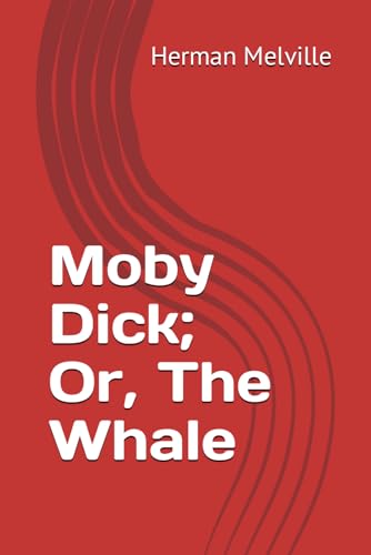 Moby Dick; Or, The Whale von Independently published
