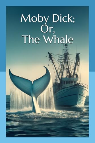 Moby Dick; Or, The Whale von Independently published